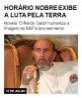 Horário nobre exibe a luta pela terra