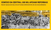 Comício da Central: 300 mil apoiam reformas