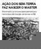 Ação dos sem-terra faz nascer o Master
