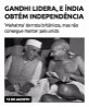 Gandhi lidera, e Índia obtém independência