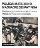 Polícia mata 30 no massacre de Ipatinga