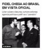 Fidel chega ao Brasil em visita oficial