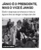 Jânio é o presidente, mas o vice é Jango