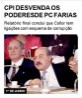 CPI desvenda os poderes de PC Farias