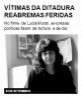 Vítimas da ditadura reabrem as feridas