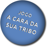 Jogo - A cara da sua tribo