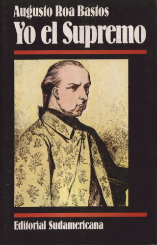 Yo el supremo (1974) - Augusto Roa Bastos