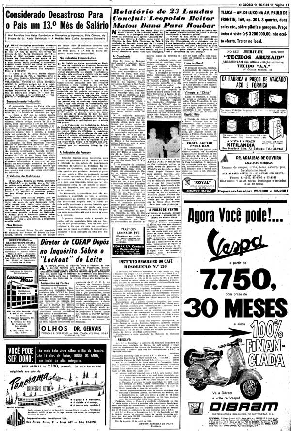   &quot;Considerado desastroso  para o pa&iacute;s um 13&ordm; m&ecirc;s de sal&aacute;rio&quot;  foi o alarmista editorial do jornal &ldquo;O Globo&rdquo; do dia 26 de abril de 1962. A previs&atilde;o se revelaria um fiasco