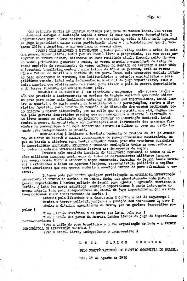   Manifesto de Luís Carlos Prestes à nação criticando  o governo brasileiro, tratando da iminência de uma nova guerra e da campanha presidencial, propondo a formação da Frente Democrática de Libertação Nacional e apresentando seu programa. Rio de Janeiro, 1&ordm; de agosto de 1950  &nbsp;  &nbsp;