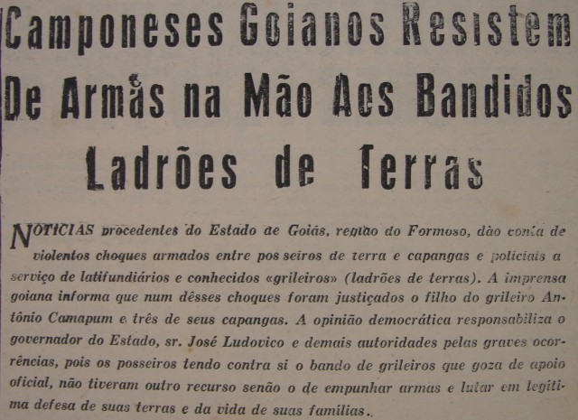   Reportagem faz frente &agrave;s not&iacute;cias que procuravam deslegitimar o movimento campon&ecirc;s de Trombas e Formoso:  debate na imprensa sobre a validade da a&ccedil;&atilde;o dos trabalhadores lan&ccedil;ou holofotes sobre a quest&atilde;o da reforma agr&aacute;ria e das garantias sociopol&iacute;ticas da popula&ccedil;&atilde;o campesina