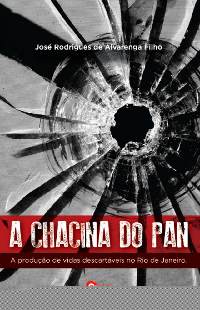  Capa do livro &quot;A Chacina do Pan&quot;, de Jos&eacute; Rodrigues de Alvarenga Filho, sobre as vidas descart&aacute;veis no Rio de Janeiro