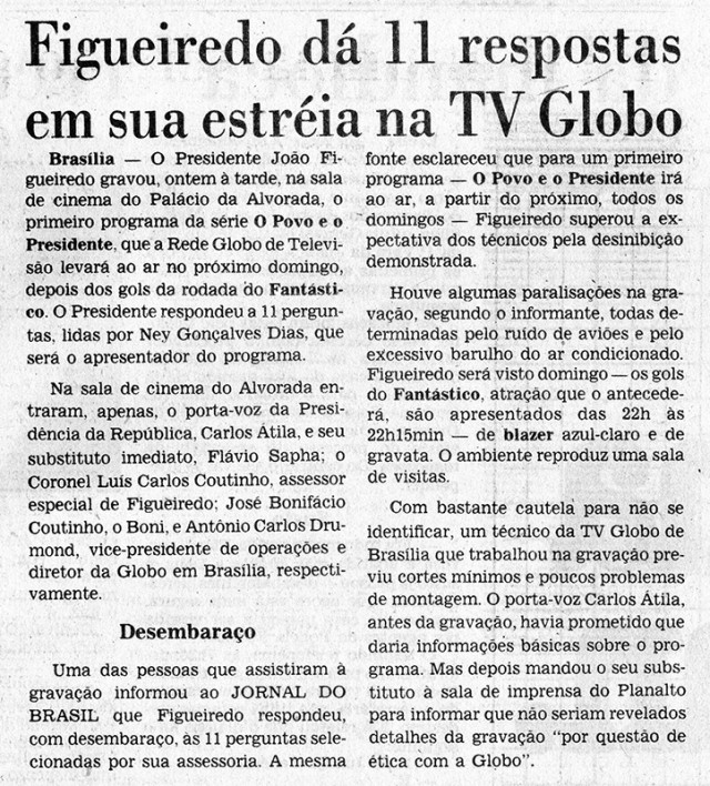  Segundo reportagem do &quot;Jornal do Brasil&quot;, general presidente Figueiredo demonstrou desembara&ccedil;o ao responder &agrave;s perguntas