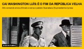 Cai Washington Luís: é o fim da República Velha