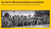 RN, PE e RJ têm levantes revolucionários