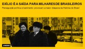 Exílio é a saída para milhares de brasileiros