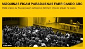 Máquinas ficam paradas nas fábricas do ABC