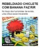 Rebeldia do Chiclete com Banana faz rir