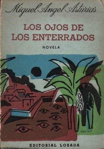 Los ojos de los enterrados (1960) - Miguel Ángel Asturias