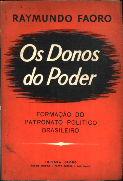 Os donos do poder: formação do patronato político brasileiro, por Raymundo Faoro