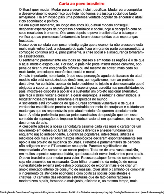   Na Carta ao Povo Brasileiro, Lula&nbsp;mant&eacute;m o chamado trip&eacute; macroecon&ocirc;mico mas deixa claro que o governo perseguiria tamb&eacute;m crescimento, gera&ccedil;&atilde;o de emprego e distribui&ccedil;&atilde;o de renda