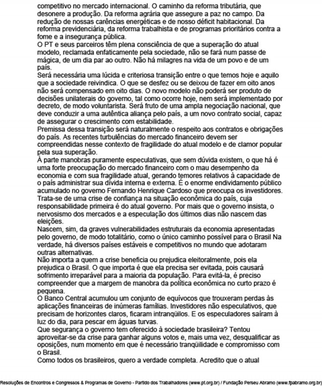   Na Carta ao Povo Brasileiro, Lula&nbsp;mant&eacute;m o chamado trip&eacute; macroecon&ocirc;mico mas deixa claro que o governo perseguiria tamb&eacute;m crescimento, gera&ccedil;&atilde;o de emprego e distribui&ccedil;&atilde;o de renda