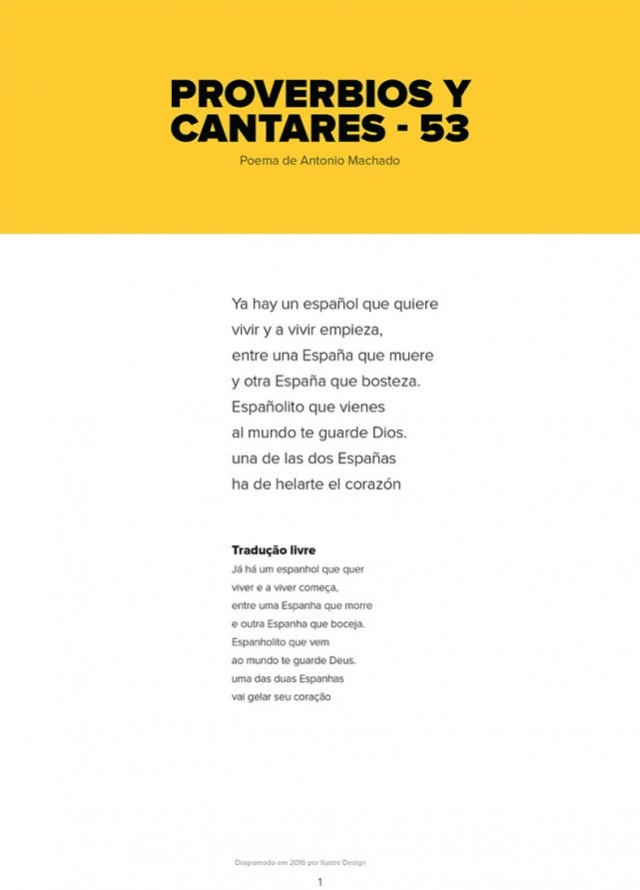   Ya hay un espa&ntilde;ol que quiere vivir y a vivir empieza, entre una Espa&ntilde;a que muere y otra Espa&ntilde;a que bosteza.    Espa&ntilde;olito que vienes al mundo te guarde Dios. una de las dos Espa&ntilde;as ha de helarte el coraz&oacute;n   &nbsp;   Tradu&ccedil;&atilde;o livre:   J&aacute; h&aacute; um espanhol que quer viver e a viver come&ccedil;a, entre uma Espanha que morre e outra Espanha que boceja.  Espanholito que vem ao mundo te guarde Deus. uma das duas Espanhas vai gelar seu cora&ccedil;&atilde;o