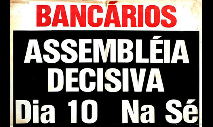  <strong> Cartaz de assembleia</strong> de bancários, categoria que passa a ser proibida de fazer greve pelo novo decreto-lei